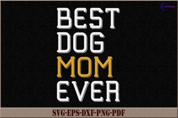 Best Dog Mom Ever SVG Design: A Versatile Asset for Bloggers and Content Creators