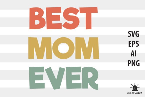 Best Mom Ever Mothers Day SVG: A Versatile Graphic for Crafts and Merch