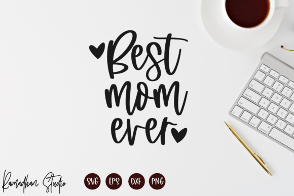 Best Mom Ever Svg – A Versatile Graphic for Crafts and Commercial Projects