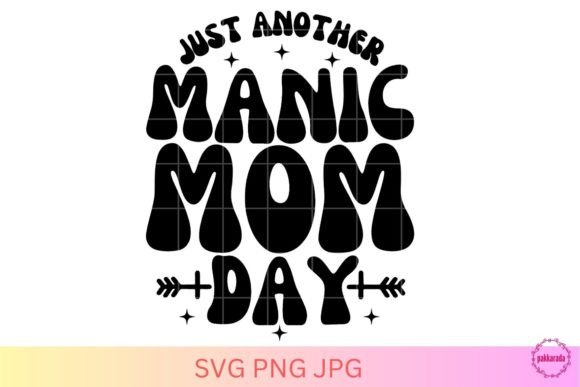 Funny Mom, Just Another Manic Mom Day Graphic Design Asset Review