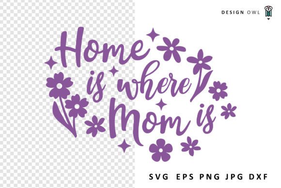 Home is Where Mom Is SVG: A Versatile Graphic for Crafts