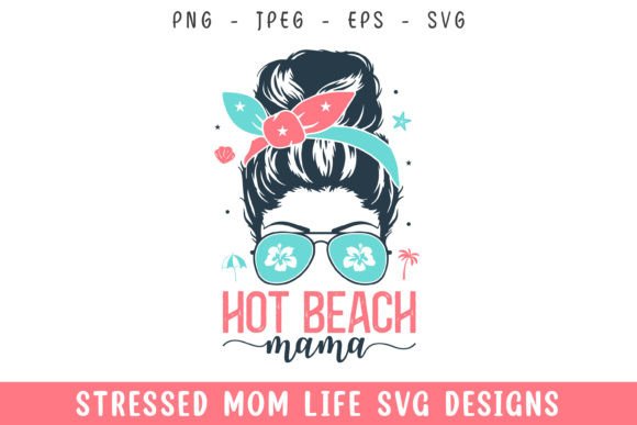 Hot Beach Mama Mom Life SVG: A Versatile Graphic for Crafts and Merch