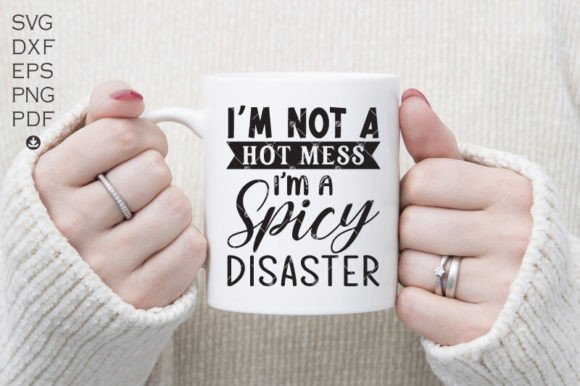 I’m Not a Hot Mess I’m a Spicy Disaster – A Graphics Review for Crafters