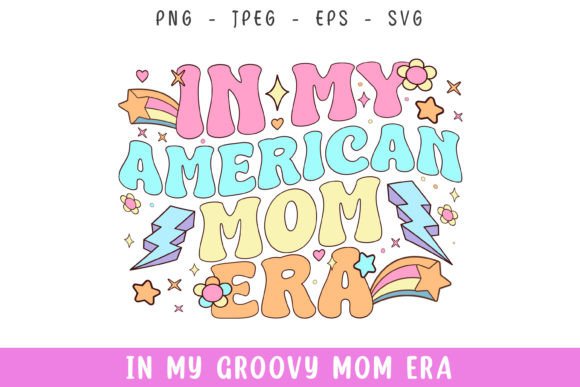 In My Groovy Retro American Mom Era Svg: A Versatile Graphic Design Asset for Crafts