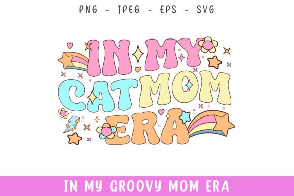 In My Groovy Retro Cat Mom Era Svg: A Graphic for Crafts & Creators